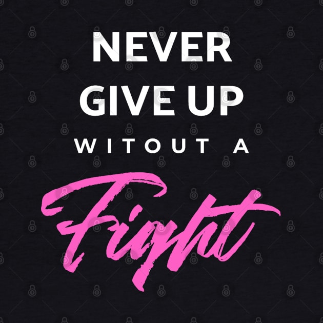 Never Give Up Witout A Fight by enchantingants